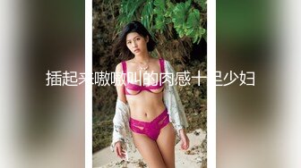 《全国探花》铁牛哥玩腻了外围女去干野鸡，小姐带铁牛到住所口交各种姿势啪啪