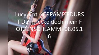 Lucy-Cat - CREAMPIEDURST Dann lecke doch mein FOTZENSCHLAMM! 08.05.16