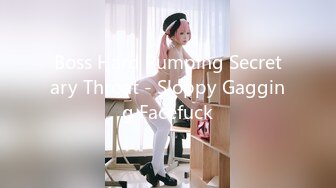 Boss Hard Pumping Secretary Throat - Sloppy Gagging Facefuck