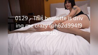 0129 - This brunette is driving me crazy (ph62d994f9eeadb)