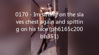 0170 - Im sitting on the slaves chest again and spitting on his face (ph6165c200bb351)